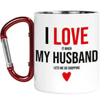 Carabiner Mug | Camper Cup | Thermal Mugs | I Love It When My Husband Let's Me Go Shopping Funny | Nature Lover Outdoors Walking CMBH102