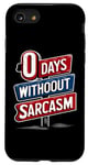 iPhone SE (2020) / 7 / 8 0 Days Without sarcasm Funny Zero Sarcastic Case