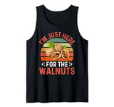 I'm Just Here For The Walnuts - Funny Walnut Festival Tank Top