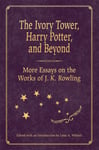 Lana A. Whited - The Ivory Tower, Harry Potter, and Beyond More Essays on the Works of J. K. Rowling Bok