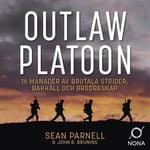 Outlaw platoon : 16 månader av brutala strider, bakhåll och brödraskap