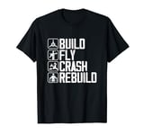 Build Fly Crash RC Radio Controlled Remote Control Plane T-Shirt