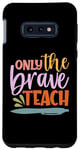 Coque pour Galaxy S10e Teacher Only The Brave Teach Vintage Funny School Teachers