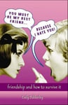 VISION Paperbacks Emily Dubberley You Must Be My Best Friend... Because I Hate You!: Friendship and How to Survive It