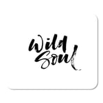 Mousepad Computer Notepad Office Quote Wild Soul Lettering Phrase Ink Modern Brush Letter Home School Game Player Computer Worker Inch