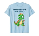 Cool Boys Don't Need Tonsils – Funny Dinosaur Graphic T-Shirt