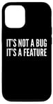 Coque pour iPhone 12/12 Pro Développeur drôle - It's Not A Bug It's A Feature