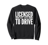 LICENSED TO DRIVE EST. 2024 NEW DRIVER TEENAGER TEEN STUDENT Sweatshirt