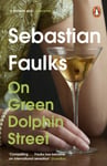 Sebastian Faulks - On Green Dolphin Street Bok