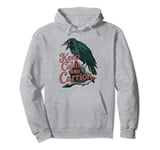 Keep Calm And Carrion, Goth Crow Ren Faire Pullover Hoodie