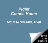 Melissa, DVM Shapiro - Piglet Comes Home How a Deaf Blind Pink Puppy Found His Family Bok