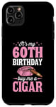 Coque pour iPhone 11 Pro Max Fête d'anniversaire sur le thème « It's My 60th Birthday Buy Me A Cigar »