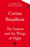 Carissa Broadbent - The Serpent and the Wings of Night Discover stunning first book in bestselling romantasy series Crowns Nyaxia Bok