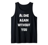 Alone Again Without You Tank Top