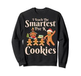 I Teach The Smartest Pre-k Cookies Teacher Christmas Sweatshirt