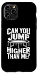 Coque pour iPhone 11 Pro Trampoline Can You Jump Higher Than Me