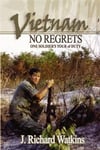 Vietnam: No Regrets: One Soldier's Tour of Duty