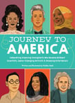 Maliha Abidi - Journey to America Celebrating Inspiring Immigrants Who Became Brilliant Scientists, Game-Changing Activists & Amazing Entertainers Bok