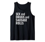 Funny Sex and Drugs and Sausage Rolls - Not Rock N Roll pun Tank Top