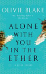 Tor Olivie Blake Alone With You in the Ether: A love story like no other and a Heat Magazine Book of Week