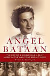 Rowman & Littlefield Walter Macdougall Angel of Bataan: The Life a World War II Army Nurse in the Zone and at Home