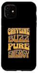 iPhone 11 Coffee Drinker Caffeine Buzz Work Monday Morning Feeling Case