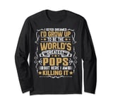 Mens Never Dreamed I'd Grow Up To Be The World Greatest Pops Long Sleeve T-Shirt