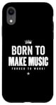 Coque pour iPhone XR Funny Music Maker Born to Make Music Forced to Work