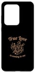 Galaxy S20 Ultra True Love Is Coming To Me Valentine's Day Love Quotes Case