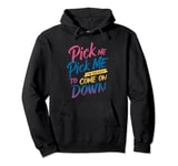 Pick Me Im Ready To Come On Down Pullover Hoodie