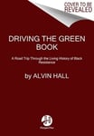 Alvin Hall - Driving the Green Book A Road Trip Through Living History of Black Resistance Bok