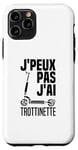 Coque pour iPhone 11 Pro Je Peux Pas J'ai Trottinette Électrique Trot Elec Freestyle