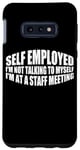 Coque pour Galaxy S10e I'm Not Talking To Myself I'm At A Staff Meeting ---