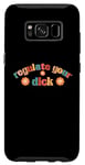 Galaxy S8 Regulate Your Dick Funky Pro Choice Women's Right Pro Roe Case