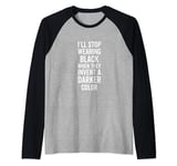 I'll Stop Wearing Black When They Invent A Darker Color Emo Raglan Baseball Tee