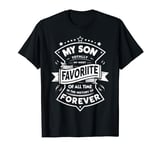 My Son Is Totally My Most Favorite Guy Of All Time Grandpa T-Shirt