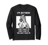 I'm Retired I Don't Want To I Don't Have To Kaffee Zebra Long Sleeve T-Shirt