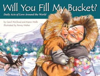Bucket Fillers Carol McCloud Will You Fill My Bucket?: Daily Acts of Love Around the World