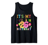Funny It's My 26th Birthday Happy Birthday Outfit Men Women Tank Top