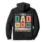 I Tell Dad Jokes Periodically But Only When I'm My Element Pullover Hoodie