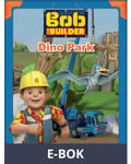 Bob the Builder: Dino Park, E-bok
