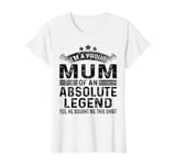 Womens Proud Mum Mother's Day From Son To Mum Funny Absolute Legend T-Shirt