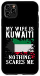 Coque pour iPhone 11 Pro Max Drapeau du Koweït « My Wife Is Kuwaiti Nothing Scares Me »