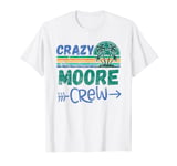 Crazy Moore Crew Vacances en famille T-Shirt