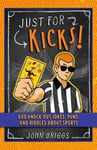 - Just for Kicks! 600 Knock-Out Jokes, Puns & Riddles about Sports Bok