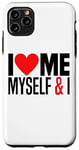 iPhone 11 Pro Max I Love Me Myself And I - Funny I Red Heart Me Myself And I Case