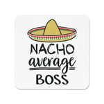 Nacho Average Boss Fridge Magnet Worlds Best Favourite Manager Funny Awesome