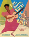 Tonya Bolden - Rock, Rosetta, Rock! Roll, Roll! Presenting Sister Rosetta Tharpe, the Godmother of Rock & Roll Bok