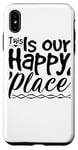 iPhone XS Max This Is Our Happy Place - Inspirational Case