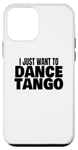 Coque pour iPhone 12 mini Danse du tango Danse du tango latin Je veux juste danser le tango